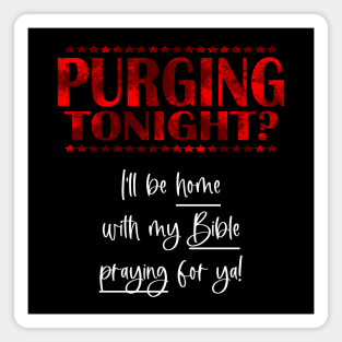 Purging tonight? (white letters) Magnet